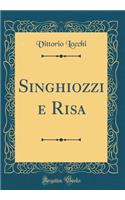 Singhiozzi e Risa (Classic Reprint)