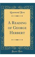 A Reading of George Herbert (Classic Reprint)