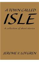 Town Called Isle: A collection of short stories(English)