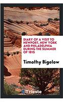 Diary of a Visit to Newport, New York and Philadelphia During the Summer of 1815