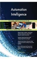 Automation Intelligence Complete Self-Assessment Guide