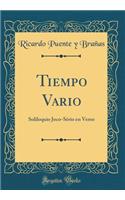 Tiempo Vario: Soliloquio Joco-Sério en Verso (Classic Reprint)