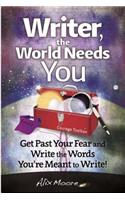 Writer, the World Needs You