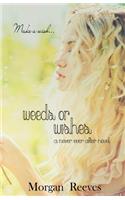 Weeds or Wishes