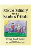 Otto the Ordinary and His Fabulous Friends