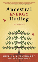 Ancestral Energy Healing: A Guidebook