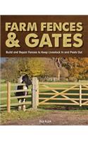 Farm Fences & Gates: Build and Repair Fences to Keep Livestock in and Pests Out