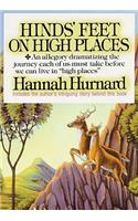 Hinds' Feet on High Places: An Allegory Dramatizing the Journey Each of Us Must Take Before We Can Live in "High Places"