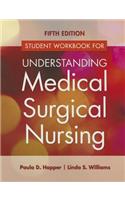 Student Workbook for Understanding Medical Surgical Nursing