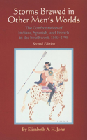 Storms Brewed in Other Men's Worlds: The Confrontation of Indians, Spanish, and French in the Southwest, 1540-1795