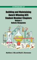 Building and Maintaining Award-Winning ACS Student Member Chapters Volume 1