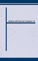 Systems with Fast Ionic Transport - III: (Volume 76 Materials Science Forum)