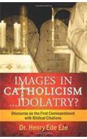 Images in Catholicism ...Idolatry?