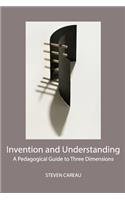 Invention and Understanding: A Pedagogical Guide to Three Dimensions