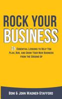 Rock Your Business: 26 Essential Lessons to Plan, Run, and Grow Your New Business from the Ground Up
