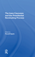 The Iowa Caucuses And The Presidential Nominating Process