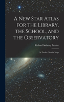 New Star Atlas for the Library, the School, and the Observatory