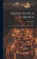 Quinze jours a Florence; ouvrage illustre de cent huit gravures et de 16 plans
