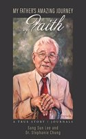 My Father's Amazing Journey of Faith: A True Story / Journals