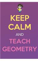 Keep Calm And Teach Geometry