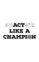 PrACTice Like a Champion