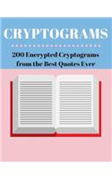 Cryptograms 200 Encrypted Cryptograms from the Best Quotes Ever: Famous and Fun Quotes For the Whole Family