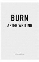 Burn After Writing: A 6x9 Inch Matte Softcover Quote Diary Notebook With A Funny Cover Slogan and 120 Blank Lined Pages