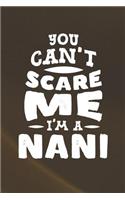 You Can't Scare Me I'm A Nani