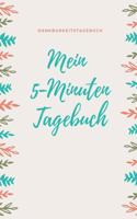 Mein 5-Minuten Tagebuch Dankbarkeitstagebuch: A5 Notizbuch blanko - 5- Minuten Tagebuch - Geschenk für Frauen Mama Oma Schwester Beste Freundin - Dankbarkeits Tagebuch - Achtsamkeit - Planer -