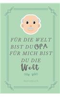 Für Die Welt Bist Du Opa Für Mich Bist Du Die Welt Notizbuch