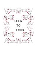 Look to Jesus