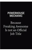 Powerhouse Mechanic Because Freaking Awesome Is Not An Official Job Title