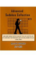 Advanced Sudokus Collection #23: How Hard Sudoku Puzzles Can Help You Live a Better Life By Exercising Your Brain With Our 100 Challenging Puzzles (Large Print)
