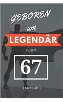 Geboren um LEGENDÄR zu sein 67 TAGEBUCH