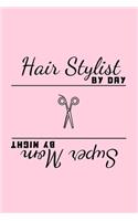 Hair Stylist by day Super Mom by night