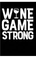 Wine Game Strong: Wine Lovers, Best Friends, Mom Journal, Blank Lined Journal