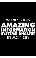 Witness This Amazing Information Systems Analyst in Action: Funny Writing Notebook, Journal for Work, Daily Diary, Planner, Organizer for Information Systems Analysts