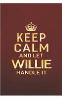 Keep Calm and Let Willie Handle It