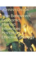 How Behavioral Economic Method Influences Marketing Effective Strategy