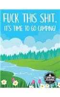 Fuck This Shit. It's Time To Go Camping!: Camp Journal And Travel Logbook 8.5x11 130 Pages