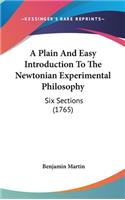 A Plain And Easy Introduction To The Newtonian Experimental Philosophy: Six Sections (1765)
