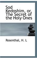 Sod Kedoshim, Or, the Secret of the Holy Ones