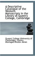 A Descriptive Catalogue of the Western Manuscripts in the Library of Queen's College, Cambridge