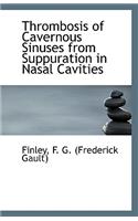 Thrombosis of Cavernous Sinuses from Suppuration in Nasal Cavities