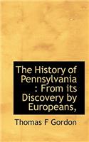 The History of Pennsylvania: From Its Discovery by Europeans,