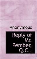 Reply of Mr. Pember, Q.C.,: (English)