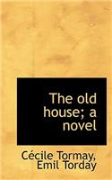 The Old House; A Novel