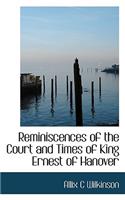 Reminiscences of the Court and Times of King Ernest of Hanover