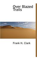 Over Blazed Trails: (English)