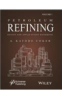 Petroleum Refining Design and Applications Handbook, Volume 1
